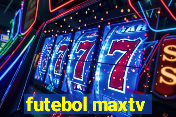 futebol maxtv
